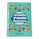 Primary School Gymnastics & Movement For All Children by Noel Hodgson